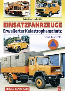 Książka: Einsatzfahrzeuge (Band 6): Erweiterter Katastrophenschutz 1968 bis 1999 