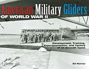 Cubierta libro American Military Gliders of World War II - Development, Training, Experimentation, and Tactics of All Aircraft Types