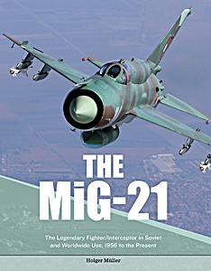 GSCH56360 Cover book The MiG-21 - The Legendary Fighter/Interceptor in Russian and Worldwide Use, 1956 to the Present