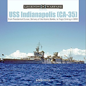 Cubierta libro USS Indianapolis (CA-35): From Presidential Cruiser, Delivery of the Atomic Bombs, to Tragic Sinking in WW II