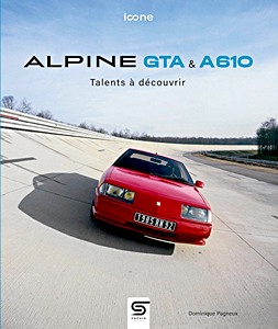Livre : Alpine GTA et A610 - talents à découvrir