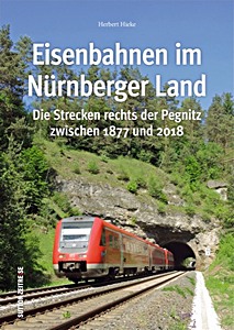 Cubierta libro Eisenbahnen im Nürnberger Land - Die Strecken rechts der Pegnitz zwischen 1877 und 2018