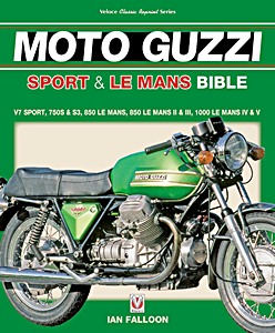 Cover of the book: The Moto Guzzi Sport & Le Mans Bible: V7 Sport, 750s & S3, 850 Le Mans, 850 Le Mans II & III, 1000 Le Mans IV & V | Veloce Classic Reprint