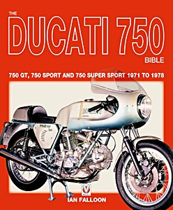 Portada del libro: The Ducati 750 Bible: 750 GT, 750 Sport and 750 Super Sport (1971 to 1978)