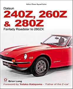 Couverture du livre : The Datsun 240Z, 260Z & 280Z: Fairlady Roadster to 280ZX | Veloce Classic Reprint