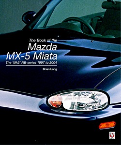 Okładka książki The Book of the Mazda MX-5 Miata - The 'Mk2' NB-Series (1997 to 2004)