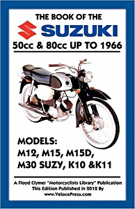 Couverture revue technique The Book of the Suzuki 50cc & 80cc - M12, M15, M15D, M30 Suzy, K10 & K11 (up to 1966)